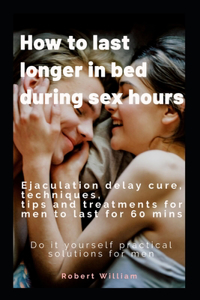 How to last longer in bed during sex hours