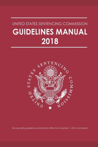 Federal Sentencing Guidelines Manual 2018 Edition