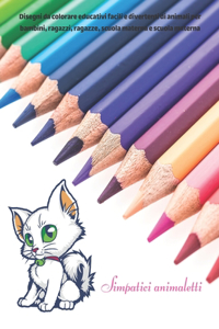 Simpatici animaletti - Disegni da colorare educativi facili e divertenti di animali per bambini, ragazzi, ragazze, scuola materna e scuola materna