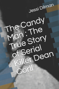 The Candy Man: The True Story of Serial Killer Dean Corll