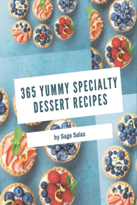 365 Yummy Specialty Dessert Recipes