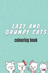 Lazy and Grumpy Cats Colouring Book