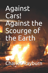 Against Cars! Against the Scourge of the Earth
