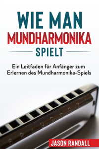 Wie man Mundharmonika spielt