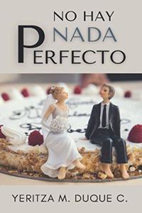 No Hay NADA Perfecto