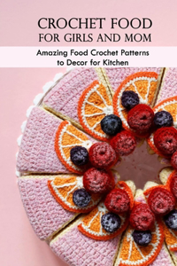 Crochet Food for Girls and Mom