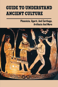 Guide To Understand Ancient Culture