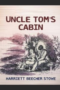 Uncle Tom's Cabin by Harriet Beecher Stowe illustrated edition