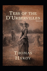 Tess of the d'Urbervilles (Annotated)
