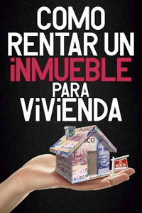 Como Rentar Un Inmueble Para Vivienda.