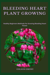 Bleeding Heart Plant Growing