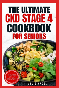 Ultimate CKD Stage 4 Cookbook for Seniors