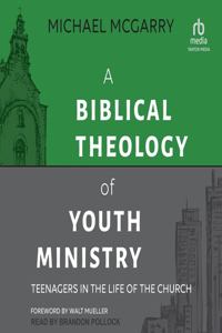 Biblical Theology of Youth Ministry