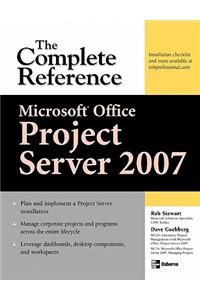 Microsoft(r) Office Project Server 2007: The Complete Reference