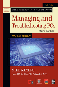 Mike Meyers' Comptia A+ Guide to 801 Managing and Troubleshooting Pcs, Fourth Edition (Exam 220-801)