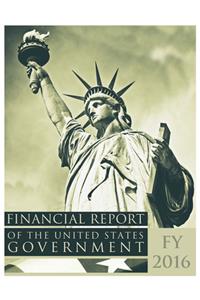Financial Report of the United States Government, Fy 2016