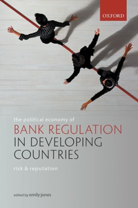 The Political Economy of Bank Regulation in Developing Countries