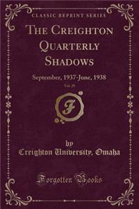 The Creighton Quarterly Shadows, Vol. 29: September, 1937-June, 1938 (Classic Reprint)