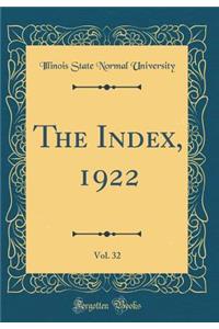 The Index, 1922, Vol. 32 (Classic Reprint)