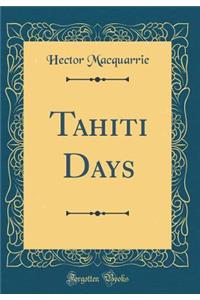 Tahiti Days (Classic Reprint)