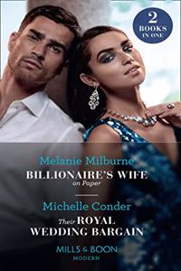 Billionaire's Wife On Paper / Their Royal Wedding Bargain