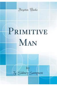 Primitive Man (Classic Reprint)