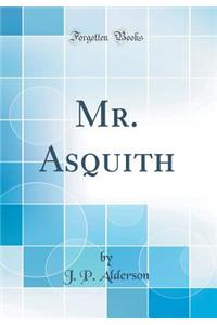 Mr. Asquith (Classic Reprint)