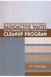 Improving the Characterization and Treatment of Radioactive Wastes for the Department of Energy's Accelerated Site Cleanup Program