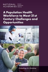 Population Health Workforce to Meet 21st Century Challenges and Opportunities