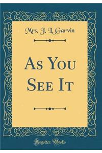 As You See It (Classic Reprint)