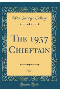The 1937 Chieftain, Vol. 4 (Classic Reprint)