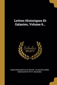 Lettres Historiques Et Galantes, Volume 6...
