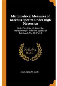 Micrometrical Measures of Gaseous Spectra Under High Dispersion