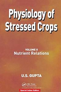 Physiology of Stressed Crops, Vol. 2: Nutrient Relations (Physiology of Stressed Crops)(Special Indian Edition/ Reprint Year : 2020)