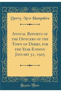 Annual Reports of the Officers of the Town of Derry, for the Year Ending January 31, 1925 (Classic Reprint)