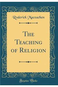 The Teaching of Religion (Classic Reprint)