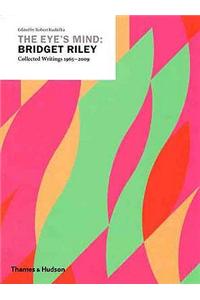 Eye's Mind: Bridget Riley - Collected Writings 1965-2009