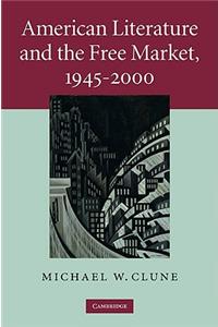 American Literature and the Free Market, 1945–2000