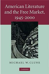 American Literature and the Free Market, 1945-2000