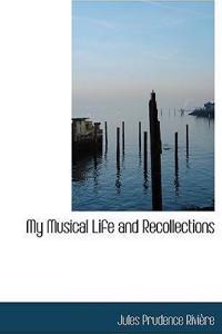 My Musical Life and Recollections