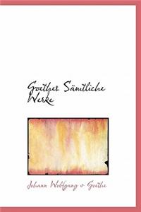 Goethes Samtliche Werke