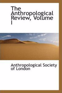 The Anthropological Review, Volume I