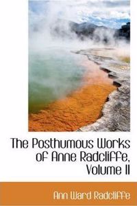 The Posthumous Works of Anne Radcliffe, Volume II