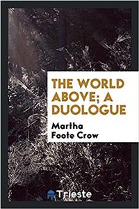 THE WORLD ABOVE; A DUOLOGUE
