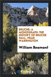 Bruche: A Monograph: the History of Bruche Hall, Near Warrington