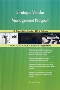 Strategic Vendor Management Program A Complete Guide - 2019 Edition