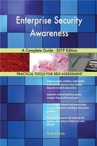 Enterprise Security Awareness A Complete Guide - 2019 Edition