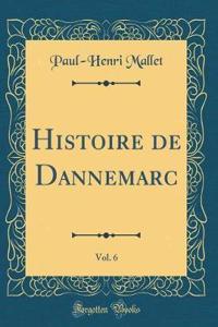 Histoire de Dannemarc, Vol. 6 (Classic Reprint)