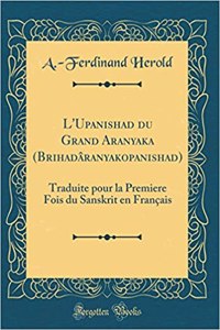 L'Upanishad Du Grand Aranyaka (Brihadâranyakopanishad)