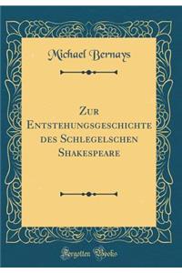 Zur Entstehungsgeschichte Des Schlegelschen Shakespeare (Classic Reprint)